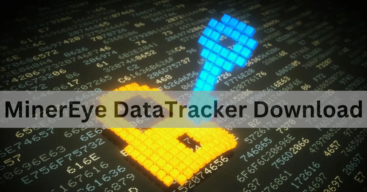 MinerEye DataTracker Download – Discover how to download and implement It!