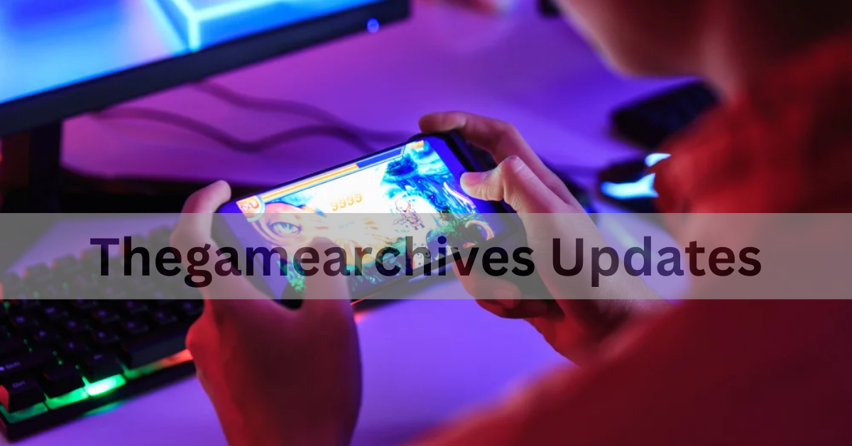 Thegamearchives Updates – Recent Updates and Enhancements!